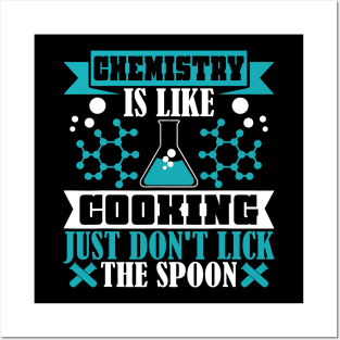 Chemistry is like cooking just don't lick spoon Posters and Art